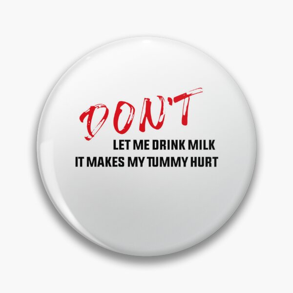 Item preview, Don_t let me drink milk it makes my tummy hurt   (8) designed and sold by LakeviewCo.