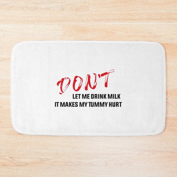 Item preview, Don_t let me drink milk it makes my tummy hurt   (8) designed and sold by LakeviewCo.