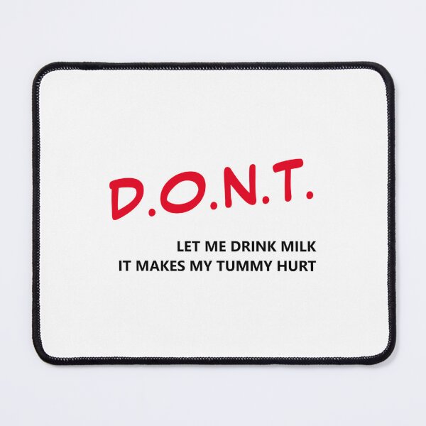 Item preview, Don_t let me drink milk it makes my tummy hurt   (9) designed and sold by LakeviewCo.