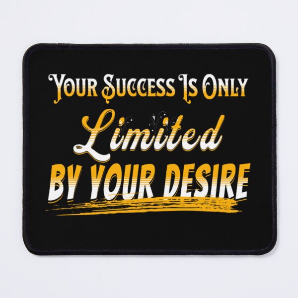 Item preview, Your Success Is Only Limited By Your Desire designed and sold by astranesia.