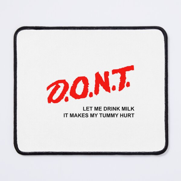 Item preview, Don_t Let Me Drink Milk It Makes My Tummy Hurt -  Shirt   designed and sold by LakeviewCo.