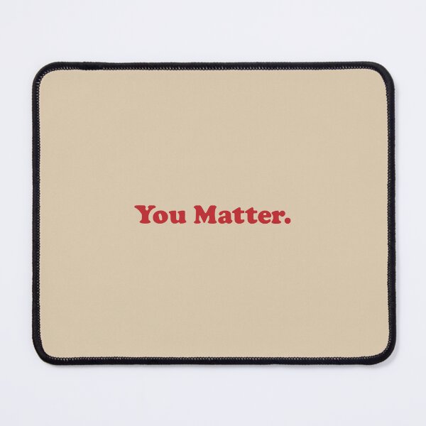 Item preview, You Matter. designed and sold by emiliapapaya.