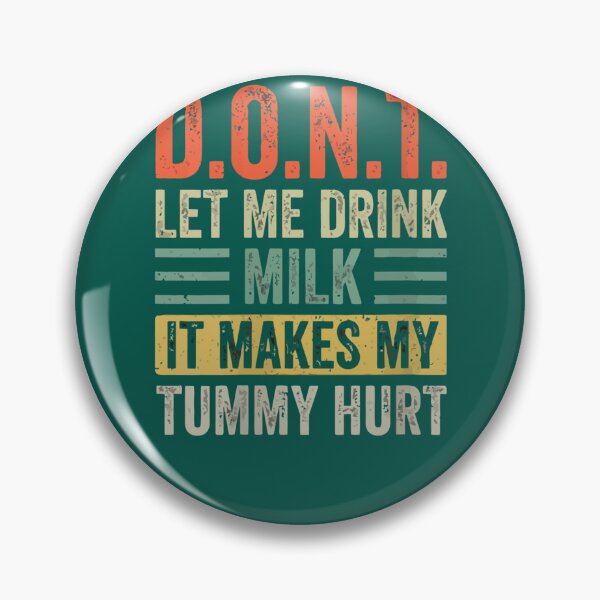 Item preview, Don_t Let Me Drink Milk It Makes My Tummy Hurt  (3) designed and sold by LakeviewCo.