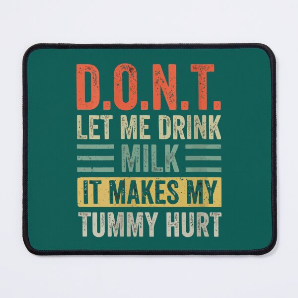 Item preview, Don_t Let Me Drink Milk It Makes My Tummy Hurt  (3) designed and sold by LakeviewCo.