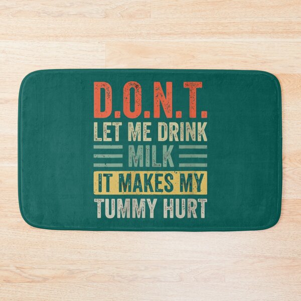 Item preview, Don_t Let Me Drink Milk It Makes My Tummy Hurt  (3) designed and sold by LakeviewCo.