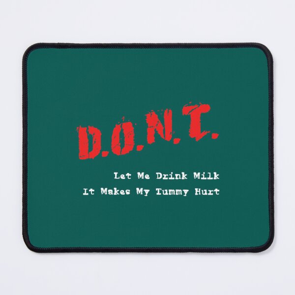 Item preview, Don_t Let Me Drink Milk It Makes My Tummy Hurt - Funny quote My tummy hurt   designed and sold by LakeviewCo.