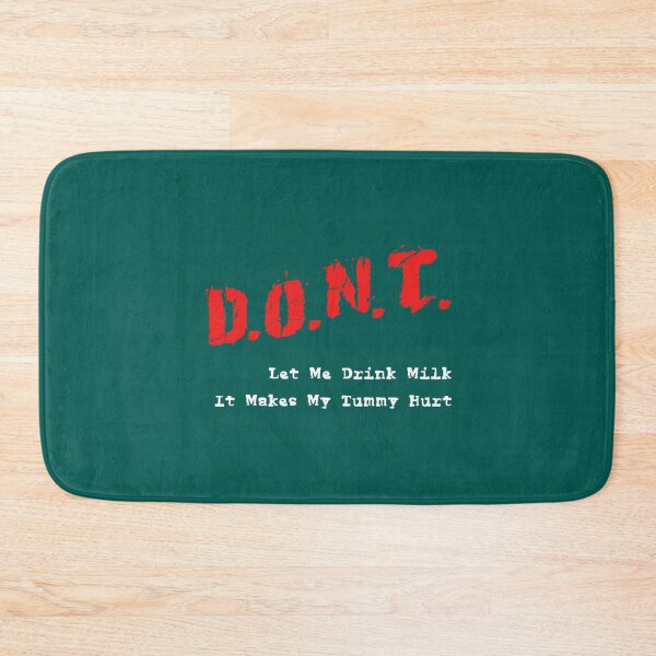 Item preview, Don_t Let Me Drink Milk It Makes My Tummy Hurt - Funny quote My tummy hurt   designed and sold by LakeviewCo.