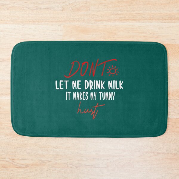 Item preview, Don_t Let Me Drink Milk It Makes My Tummy Hurt - Milk Makes My Tummy Hurt - My Tummy Hurt  (1) designed and sold by LakeviewCo.