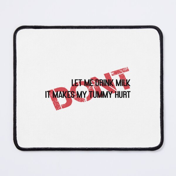 Item preview, Don_t Let Me Drink Milk It Makes My Tummy Hurt - Milk Makes My Tummy Hurt - My Tummy Hurt (2) designed and sold by LakeviewCo.