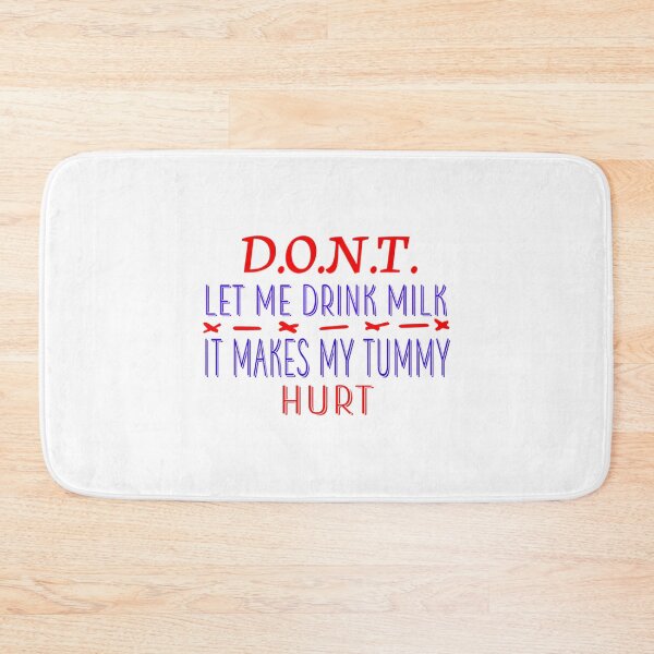 Item preview, Don_t Let Me Drink Milk It Makes My Tummy Hurt - Milk Makes My Tummy Hurt - My Tummy Hurt  (4) designed and sold by LakeviewCo.