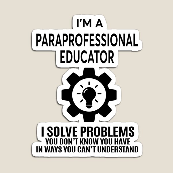 PARAPROFESSIONAL EDUCATOR - NICE DESIGN 2017 Magnet