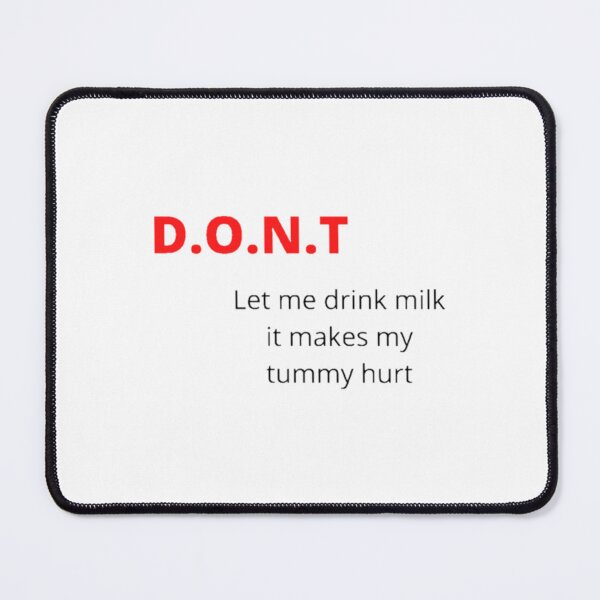 Item preview, Don_t let me drink milk it makes my tummy hurt (4) designed and sold by LakeviewCo.
