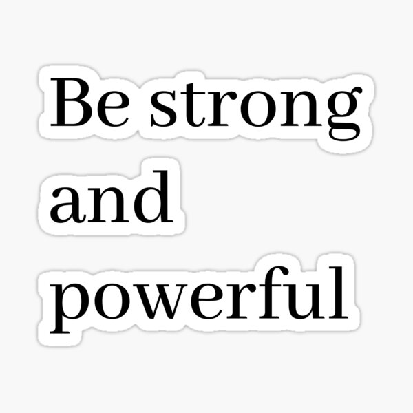 be-strong-and-powerful-black-sticker-for-sale-by-jane132-redbubble