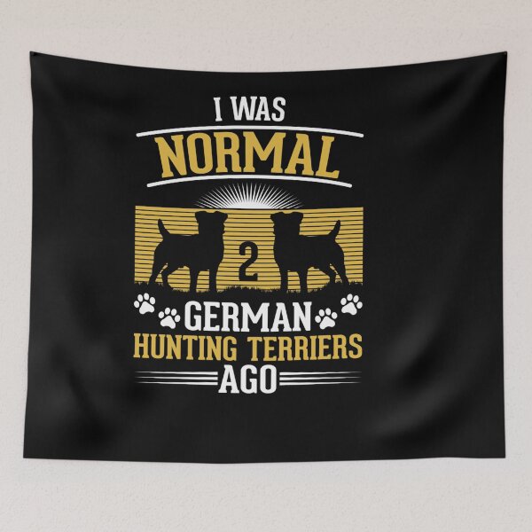 Item preview, I WAS NORMAL 2 GERMAN HUNTING TERRIERS AGO designed and sold by sobriowslen.