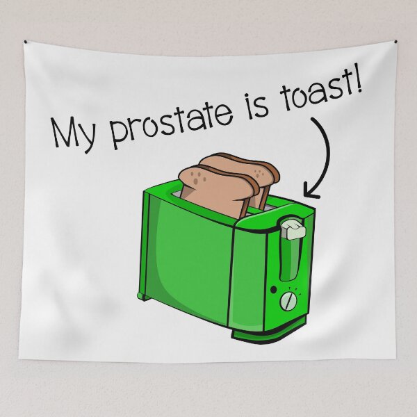 Item preview, MY PROSTATE IS TOAST designed and sold by piedaydesigns.