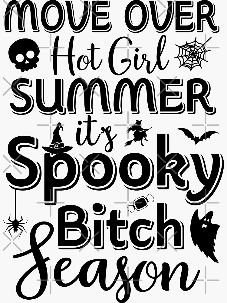 Move Over Hot Girl Summer Its Spooky Bitch Season Sticker For Sale By Verbmart Redbubble 5637