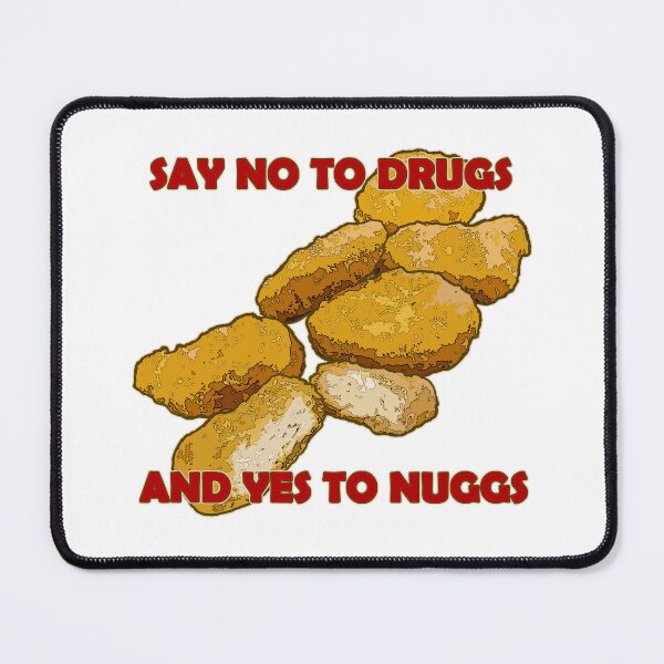 Item preview, Say no to drugs and yes to Nuggs designed and sold by WickedNiceTees.