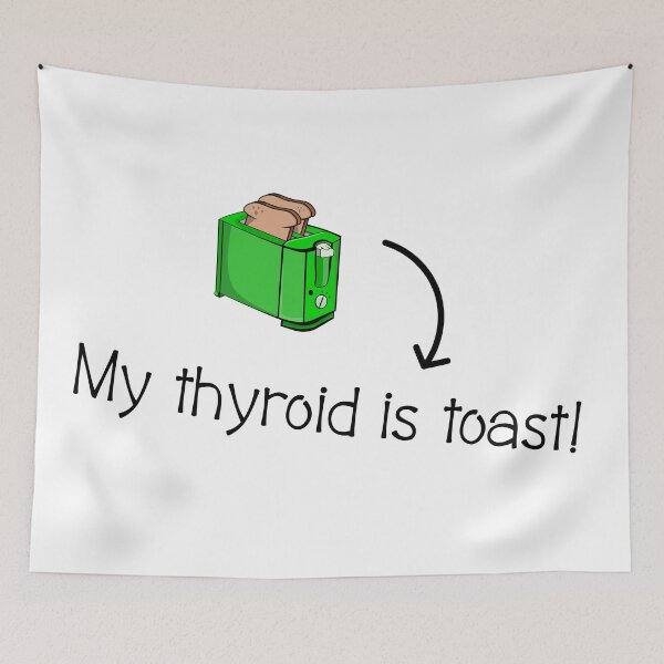 Item preview, My thyroid is toast designed and sold by piedaydesigns.