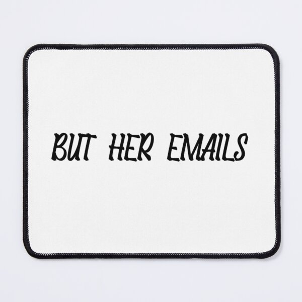 Item preview, But Her Emails  designed and sold by kwinssi.