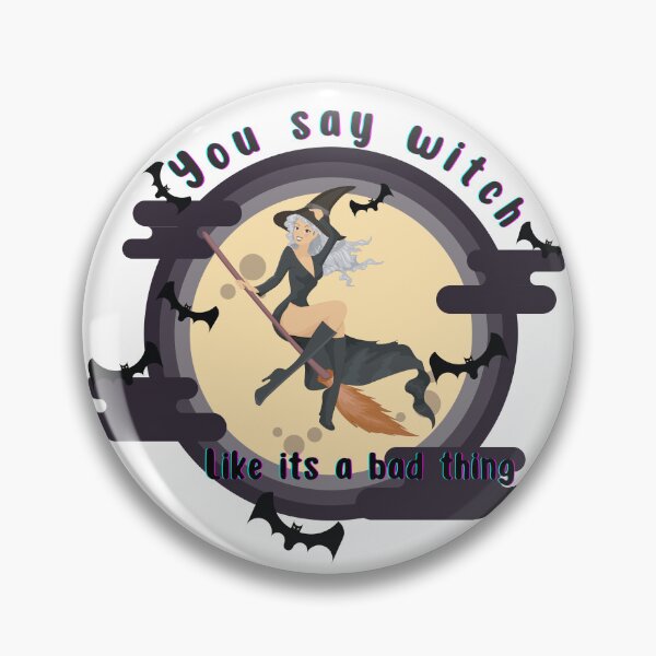 Item preview, You say witch like its a bad thing designed and sold by ToxicDisign.