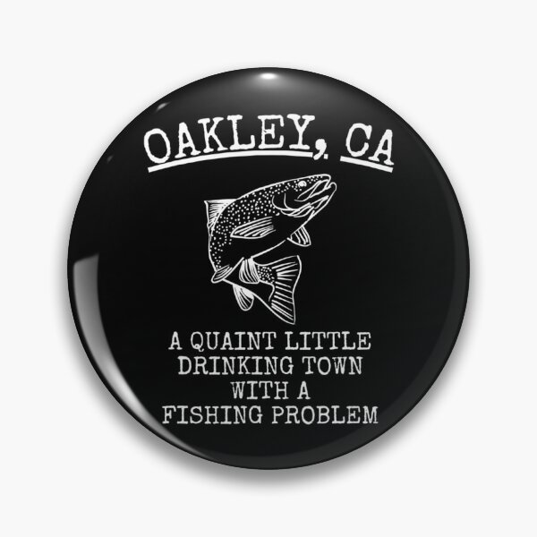 Item preview, Oakly Ca Quaint Little Drinking Town Fishing Problem designed and sold by SyiKey.