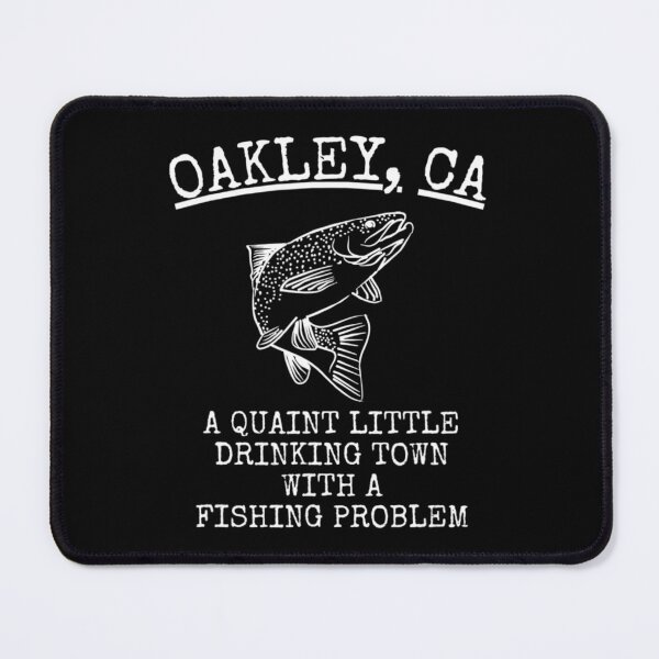 Item preview, Oakly Ca Quaint Little Drinking Town Fishing Problem designed and sold by SyiKey.