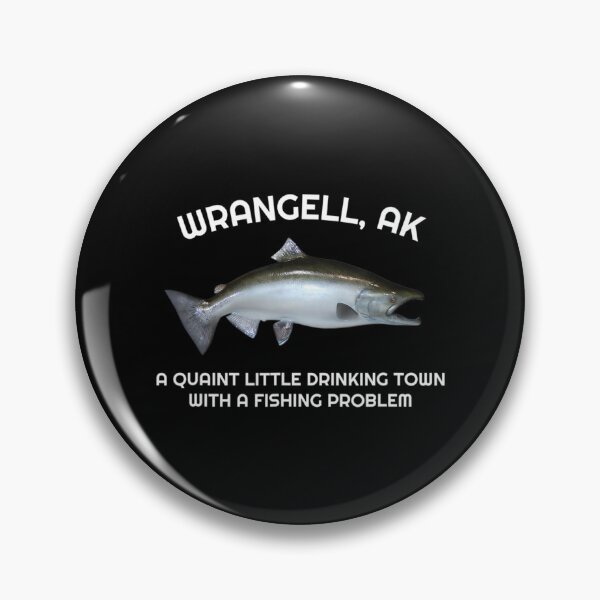 Item preview, Quaint Little Drinking Town Fishing Problem Wrangell, Ak designed and sold by SyiKey.