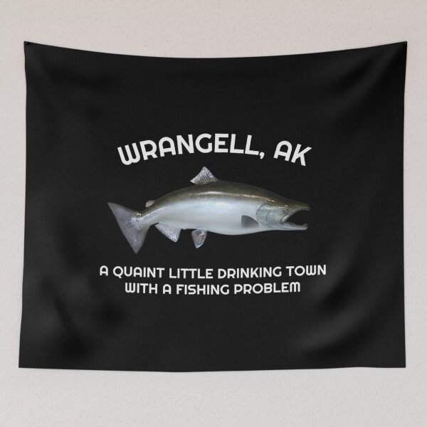 Item preview, Quaint Little Drinking Town Fishing Problem Wrangell, Ak designed and sold by SyiKey.