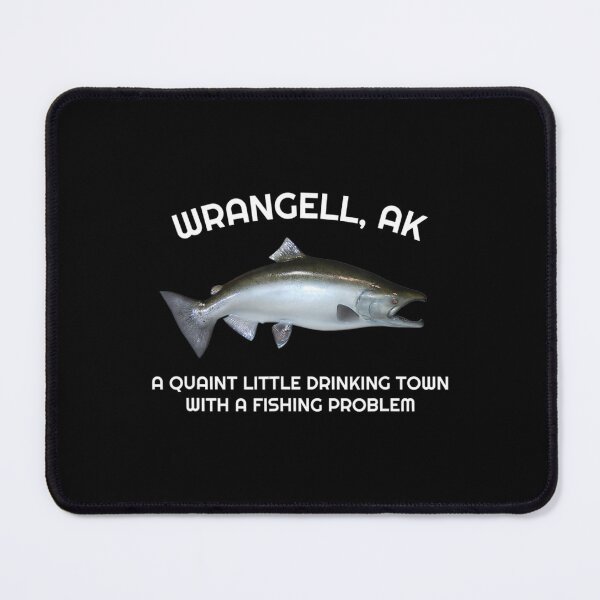 Item preview, Quaint Little Drinking Town Fishing Problem Wrangell, Ak designed and sold by SyiKey.