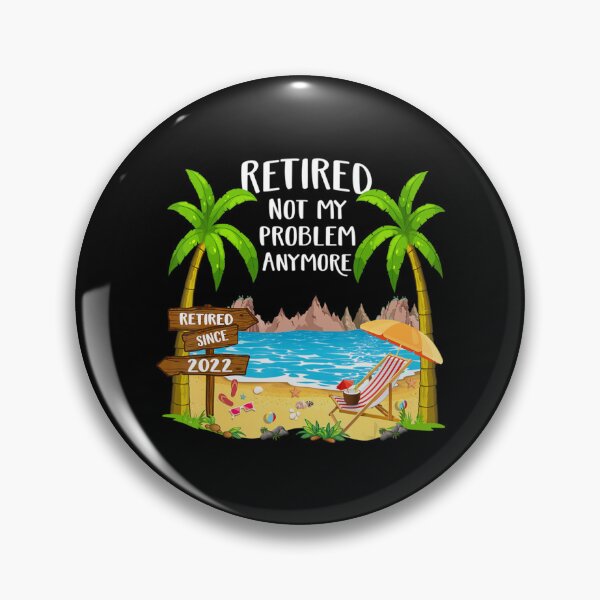 Item preview, Retired 2022 Not My Problem Anymore Beach Retirement designed and sold by SyiKey.