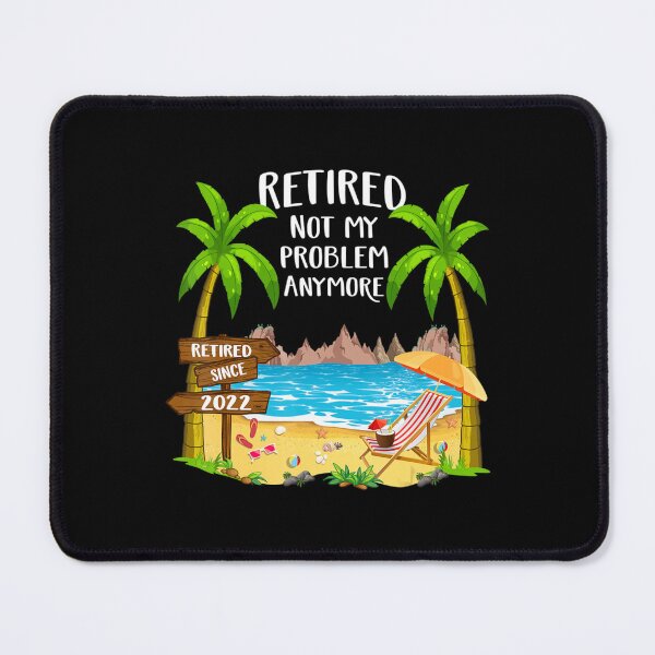 Item preview, Retired 2022 Not My Problem Anymore Beach Retirement designed and sold by SyiKey.