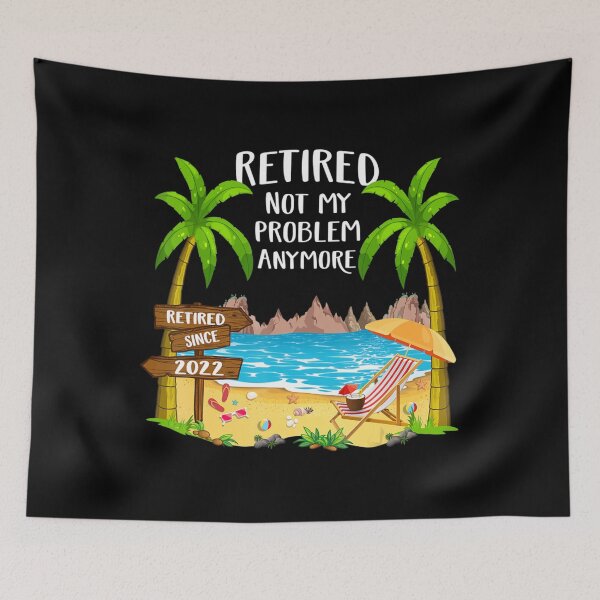 Item preview, Retired 2022 Not My Problem Anymore Beach Retirement designed and sold by SyiKey.