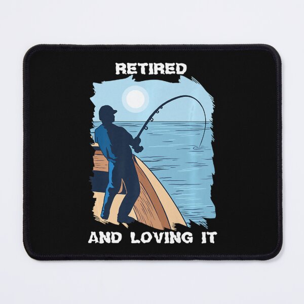 Item preview, Retired And Loving It Fishing Retirement designed and sold by SyiKey.