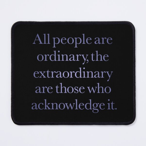 Item preview, All people are ordinary, the extraordinary are those who acknowledge it. v.2 designed and sold by x1brett.