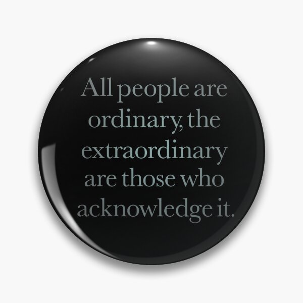 Item preview, All people are ordinary, the extraordinary are those who acknowledge it. v.4 designed and sold by x1brett.