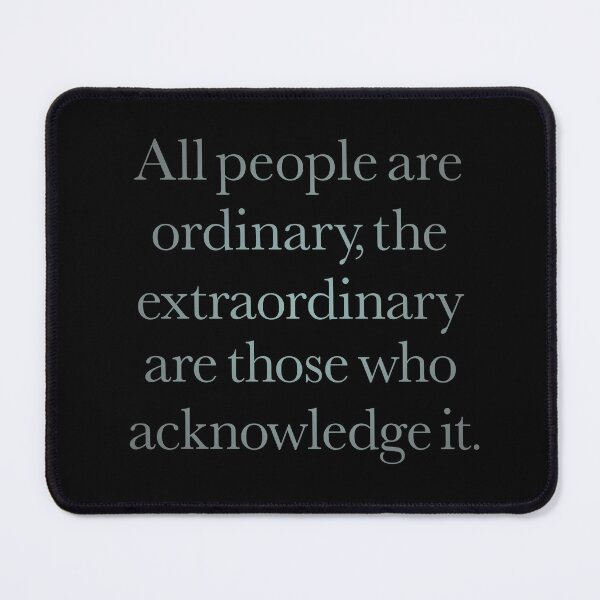 Item preview, All people are ordinary, the extraordinary are those who acknowledge it. v.4 designed and sold by x1brett.