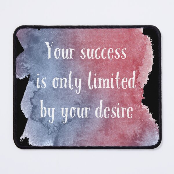 Item preview, Your succes is only limites by your desire designed and sold by AshStore.