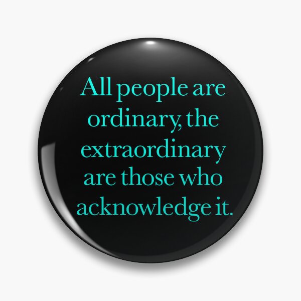 Item preview, All people are ordinary, the extraordinary are those who acknowledge it. v.6 designed and sold by x1brett.