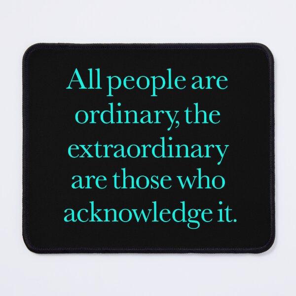 Item preview, All people are ordinary, the extraordinary are those who acknowledge it. v.6 designed and sold by x1brett.