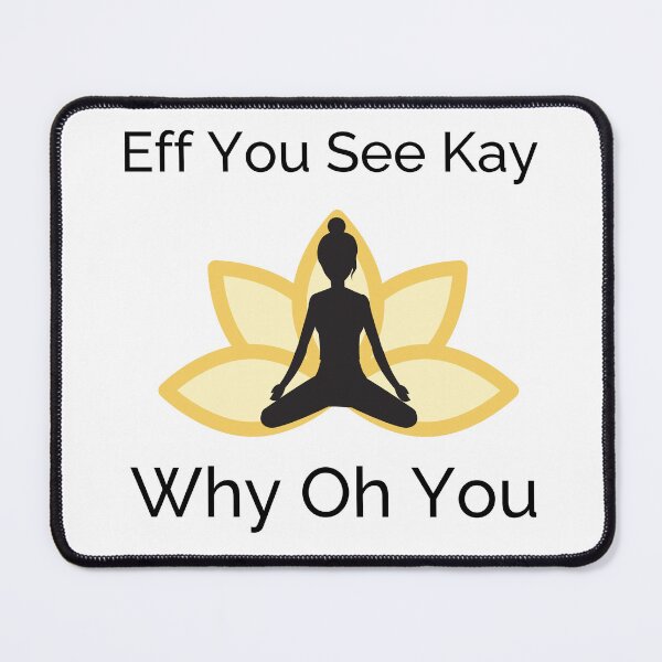 Item preview, Funny Eff You See Kay Why Oh You Yoga Design designed and sold by LovenLaughter.