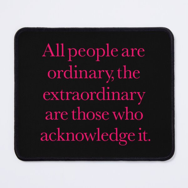 Item preview, All people are ordinary, the extraordinary are those who acknowledge it. v.7 designed and sold by x1brett.