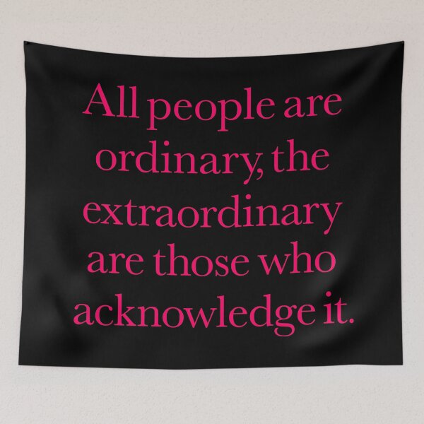 Item preview, All people are ordinary, the extraordinary are those who acknowledge it. v.7 designed and sold by x1brett.