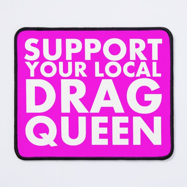 Item preview, Support Your Local Drag Queen designed and sold by GnomeEnthusiast.