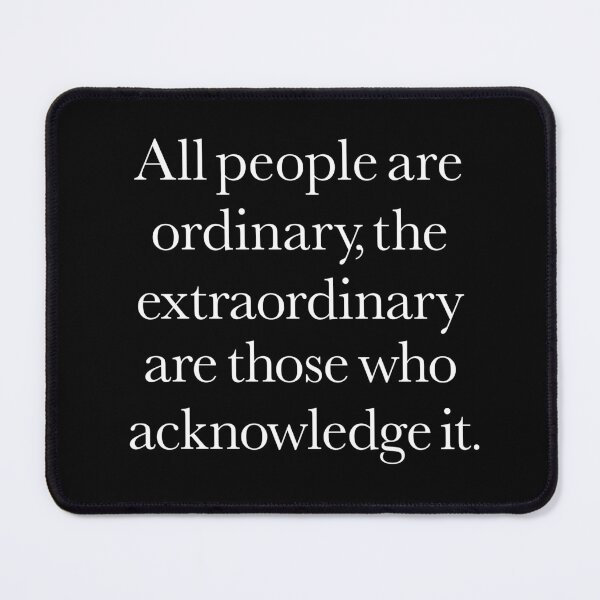 Item preview, All people are ordinary, the extraordinary are those who acknowledge it. v.8 designed and sold by x1brett.
