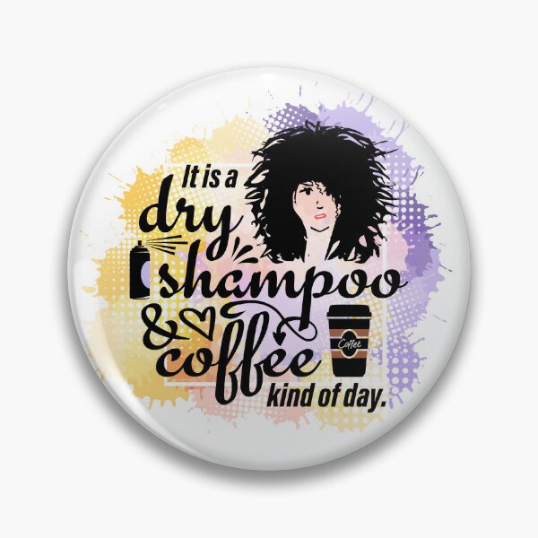 Item preview, It is a dry shampoo and coffee kind of day. designed and sold by PCStudio57.