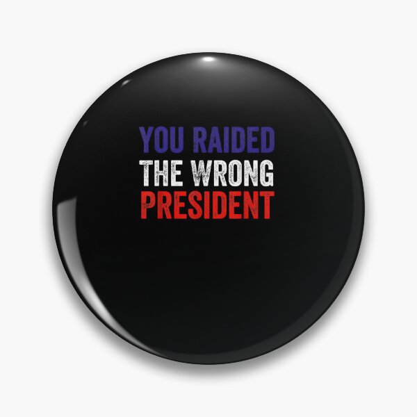 Item preview, Trump You Raided The Wrong President  designed and sold by RonniePotter78.