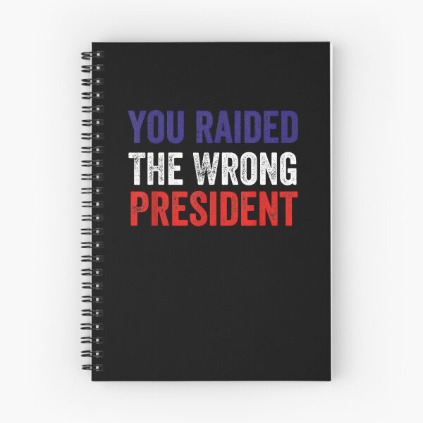 Item preview, Trump You Raided The Wrong President  designed and sold by RonniePotter78.
