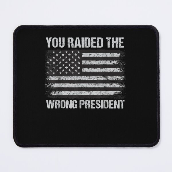 Item preview, Trump You Raided The Wrong President American Flag designed and sold by RonniePotter78.