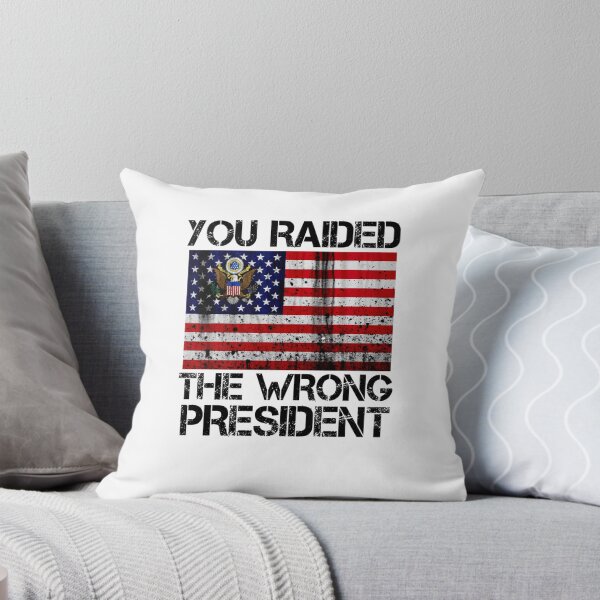 Item preview, Trump You Raided The Wrong President Flag America Pro Trump   designed and sold by RonniePotter78.