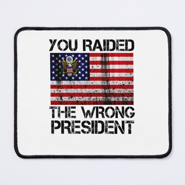 Item preview, Trump You Raided The Wrong President Flag America Pro Trump designed and sold by RonniePotter78.